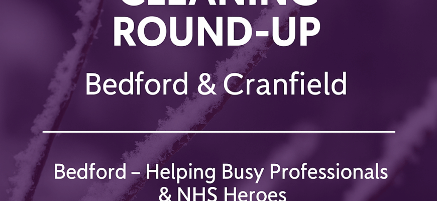 End of Tenancy Cleaning Bedford & Cranfield | February Cleaning Round-Up