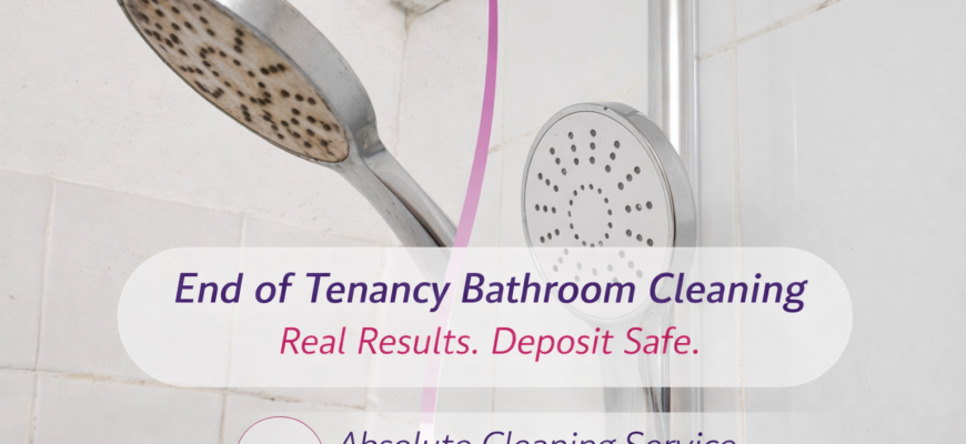 End of Tenancy Bathroom Cleaning – Avoid Deposit Deductions